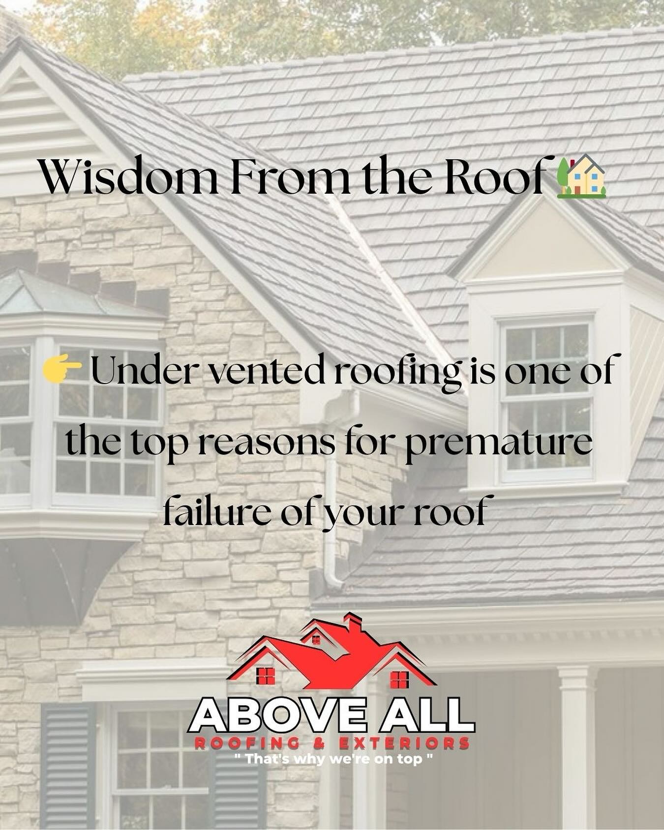Stone house with a sloped roof and text overlay about roofing ventilation issues, featuring the Above All Roofing & Exteriors logo.